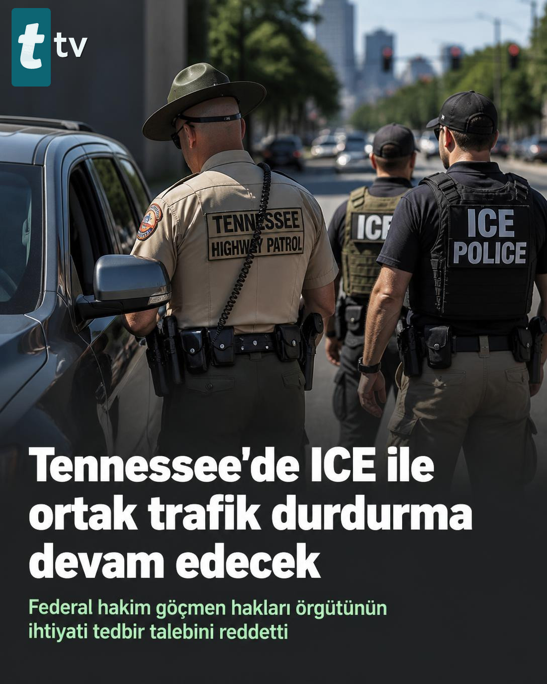 Tennessee'de ICE ile ortak trafik durdurma devam edecek