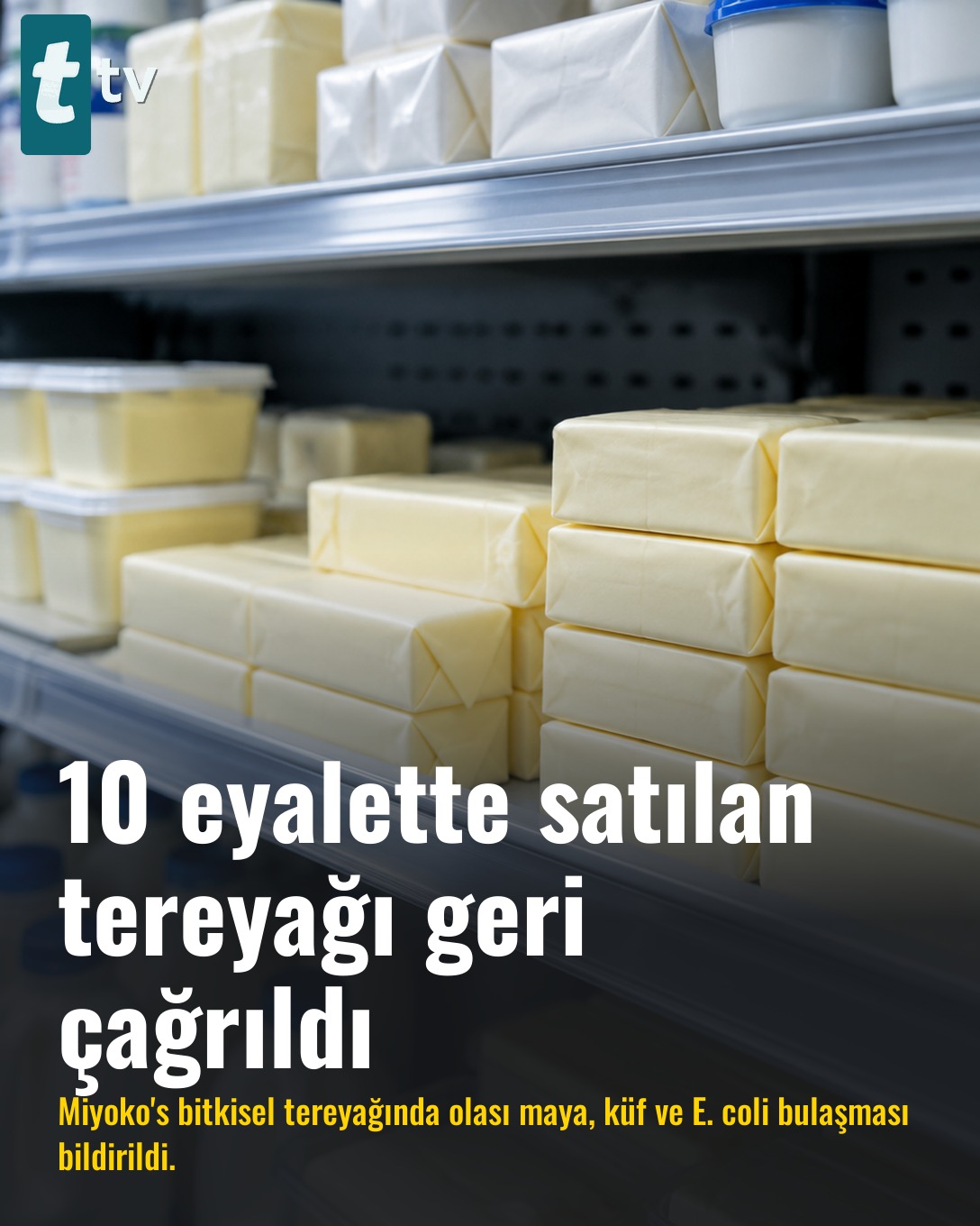 10 eyalette satılan tereyağı geri çağrıldı