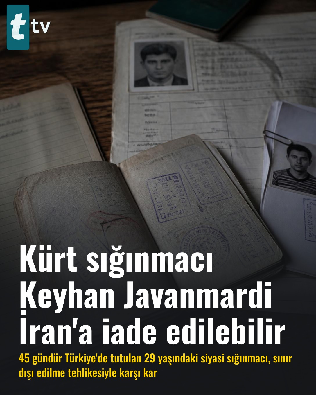 Kürt sığınmacı Keyhan Javanmardi İran'a iade edilebilir