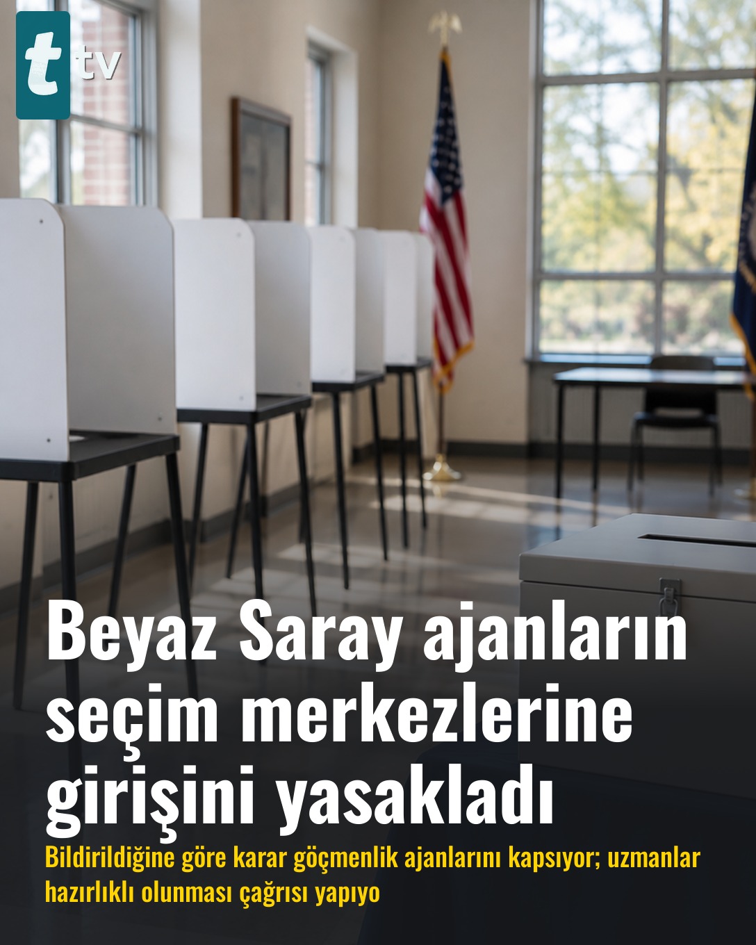 Beyaz Saray ajanların seçim merkezlerine girişini yasakladı