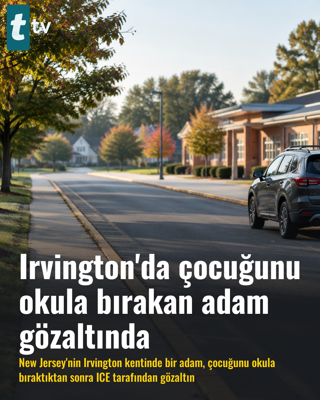 Irvington'da çocuğunu okula bırakan adam gözaltında