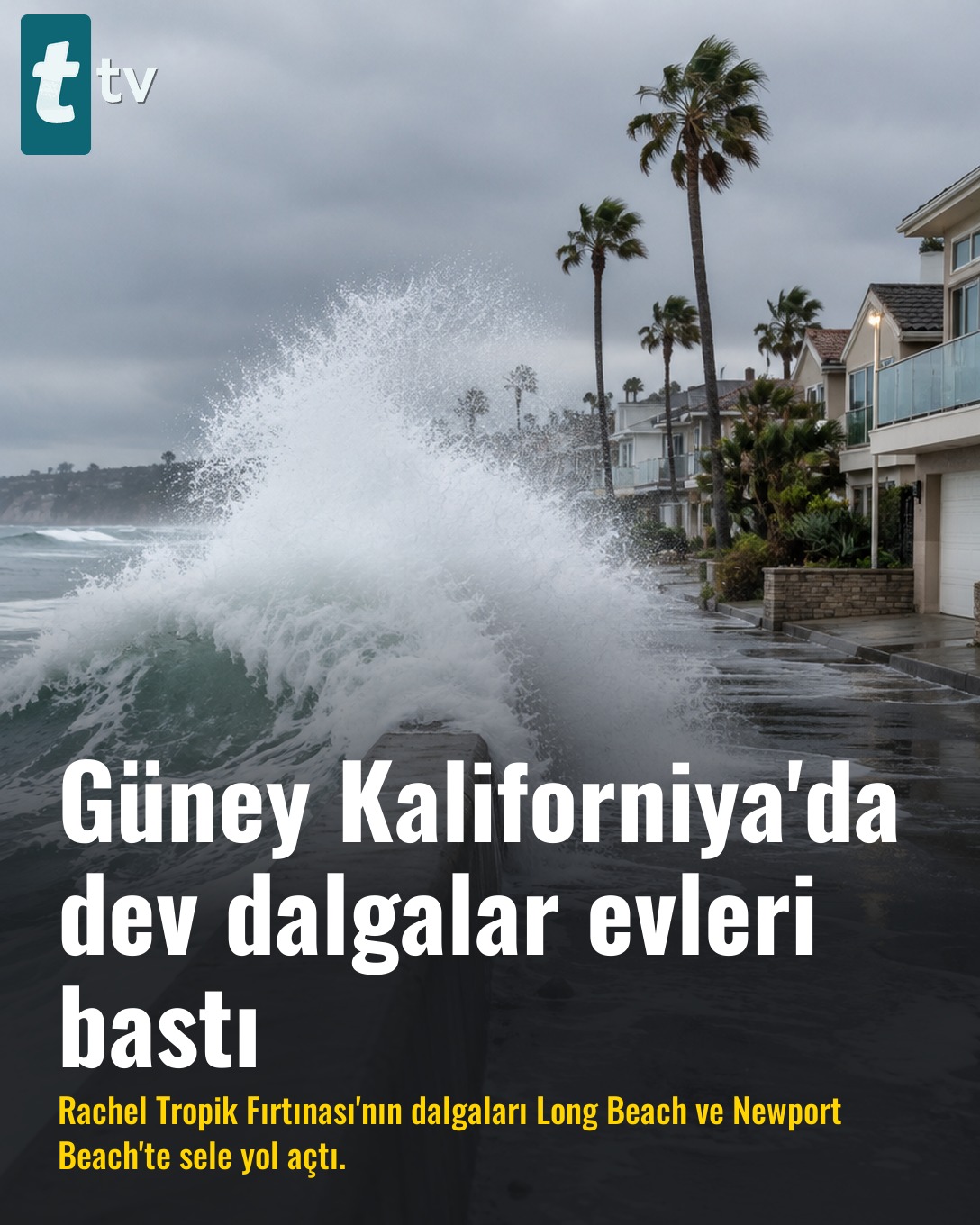 Güney Kaliforniya'da dev dalgalar evleri bastı