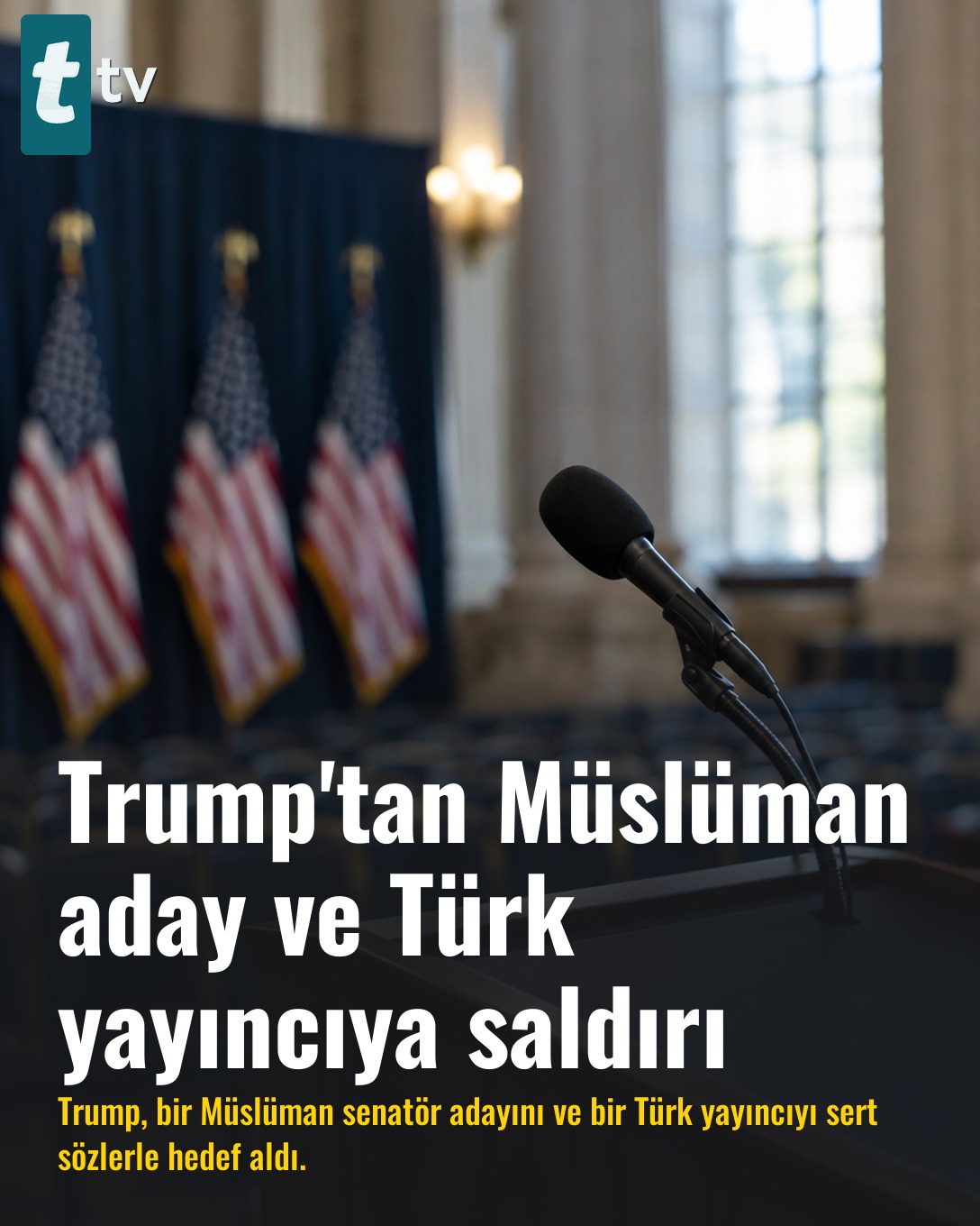 Trump'tan Müslüman aday ve Türk yayıncıya saldırı