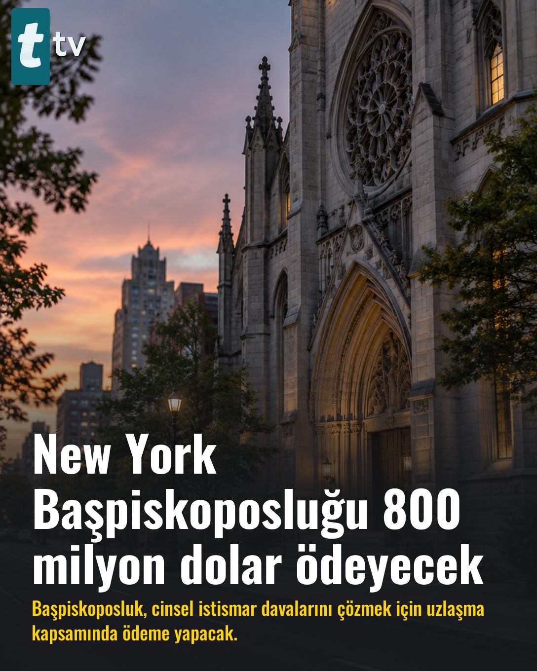 New York Başpiskoposluğu 800 milyon dolar ödeyecek