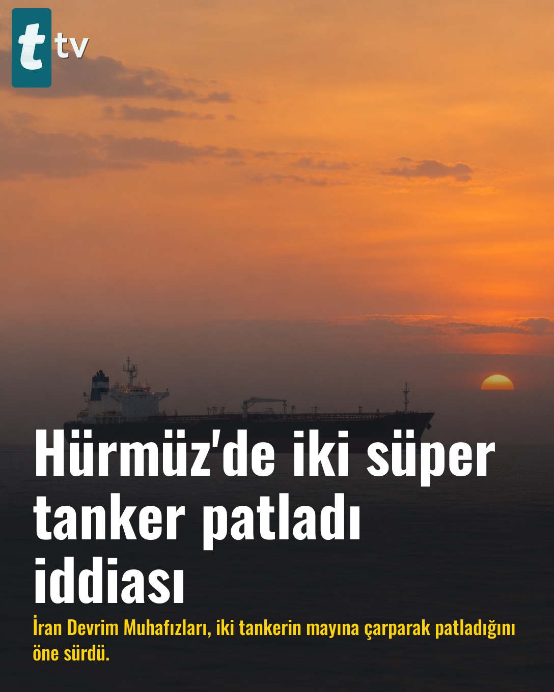 Hürmüz'de iki süper tanker patladı iddiası