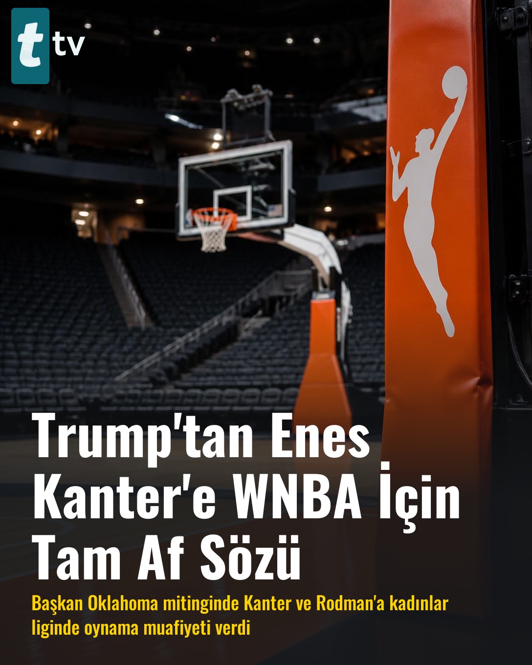 Trump'tan Enes Kanter'e WNBA İçin Tam Af Sözü