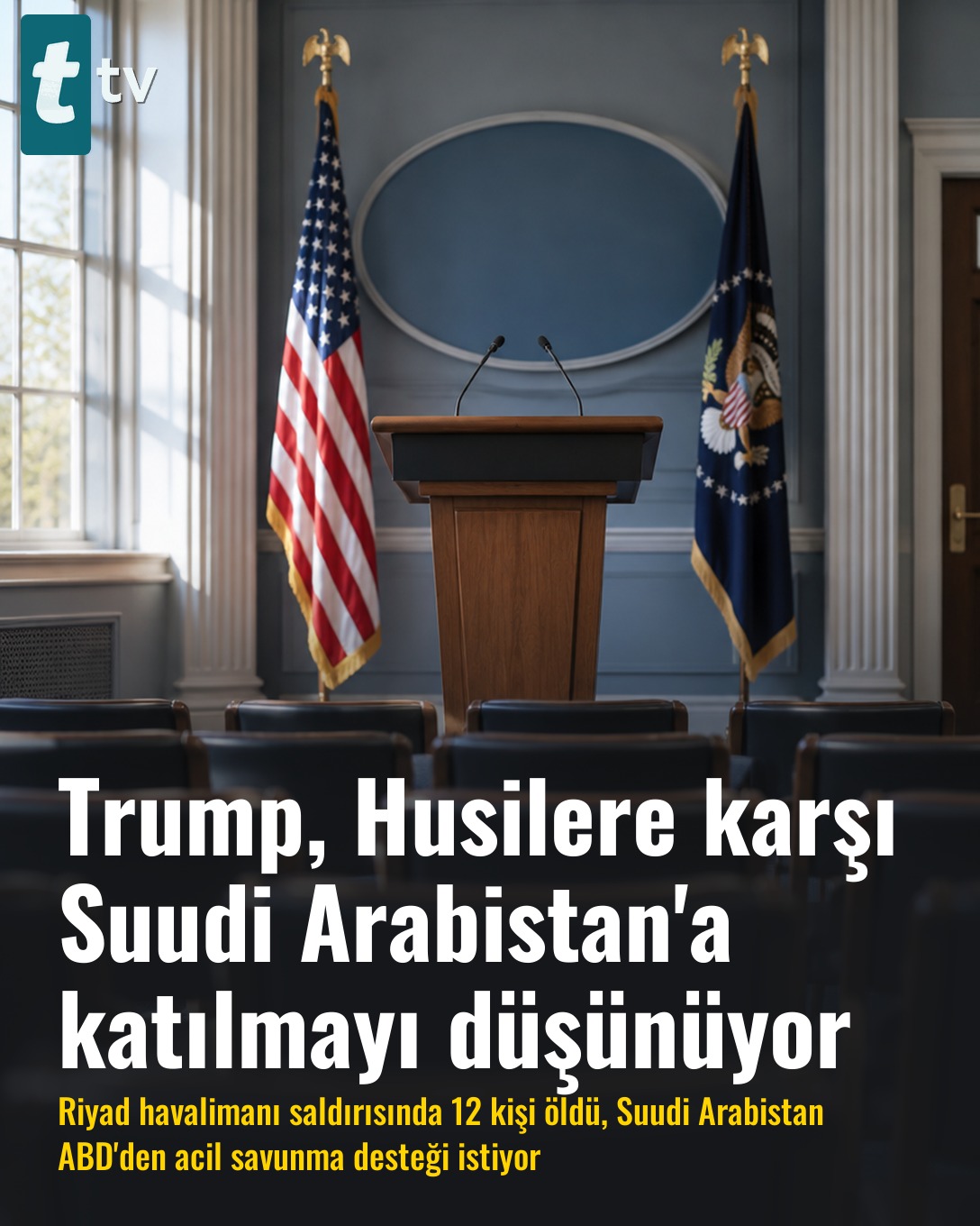 Trump, Husilere karşı Suudi Arabistan'a katılmayı düşünüyor