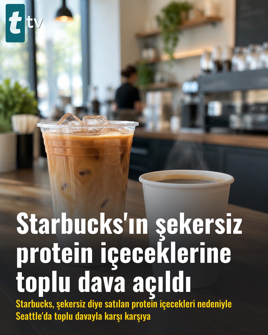 Starbucks'ın şekersiz protein içeceklerine toplu dava açıldı