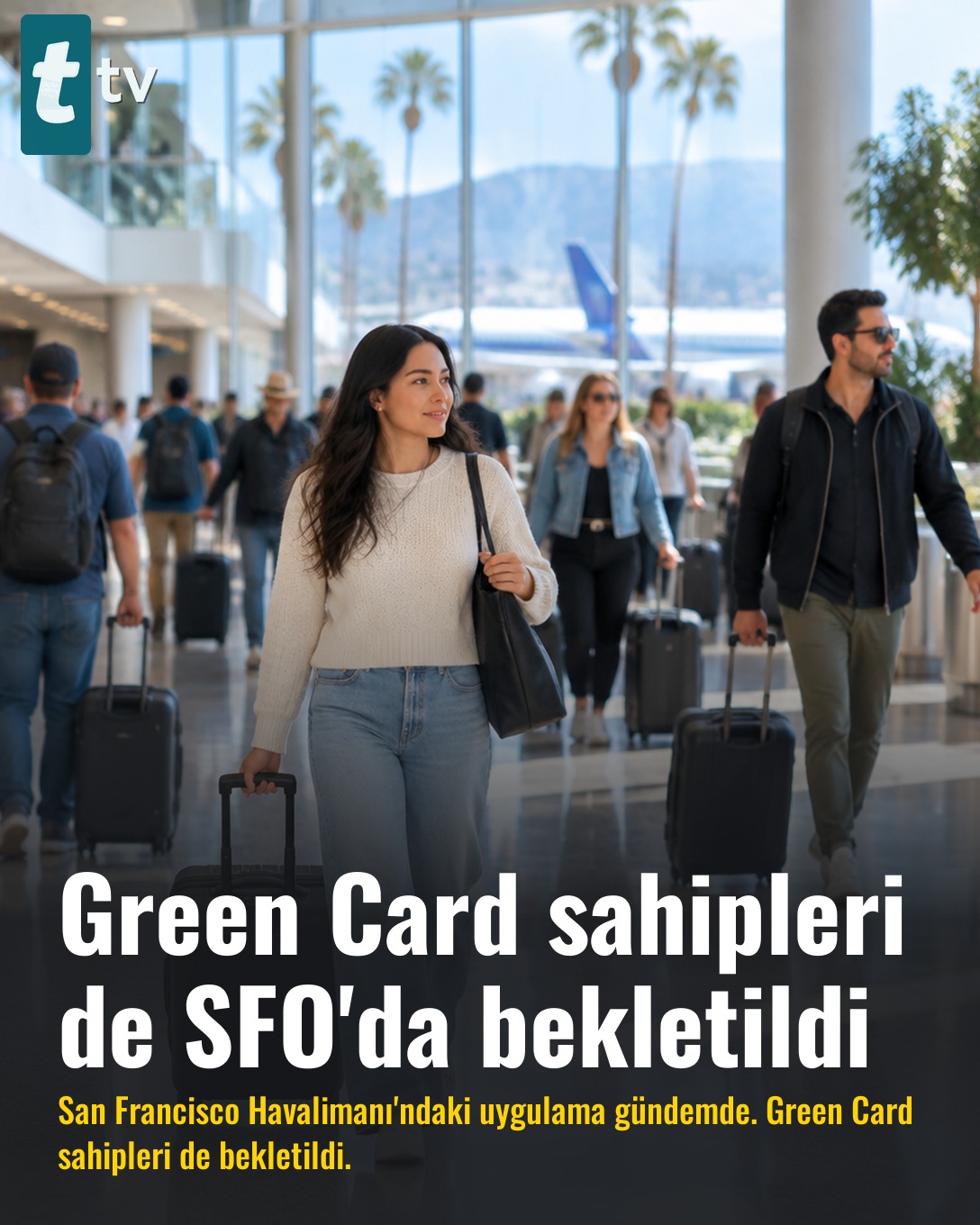 Green Card sahipleri de SFO'da bekletildi