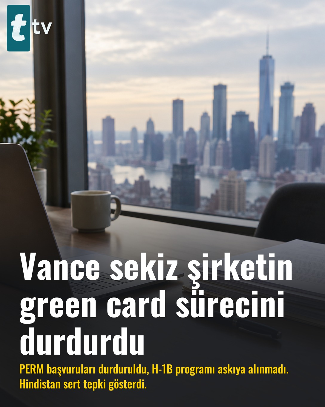 Vance sekiz şirketin green card sürecini durdurdu