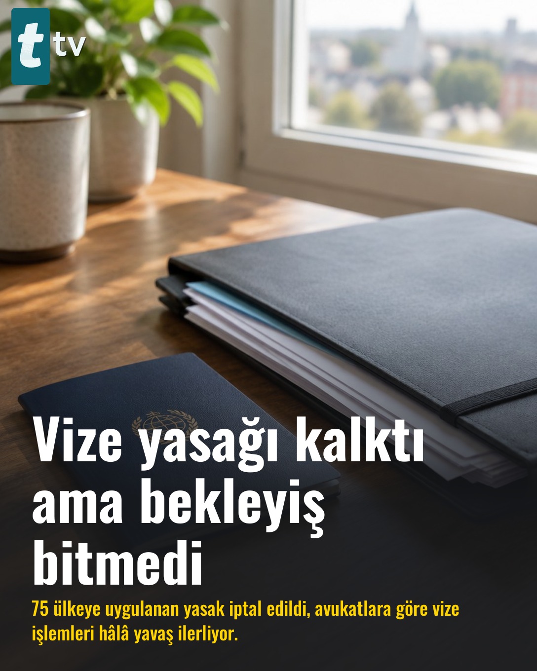 Vize yasağı kalktı ama bekleyiş bitmedi