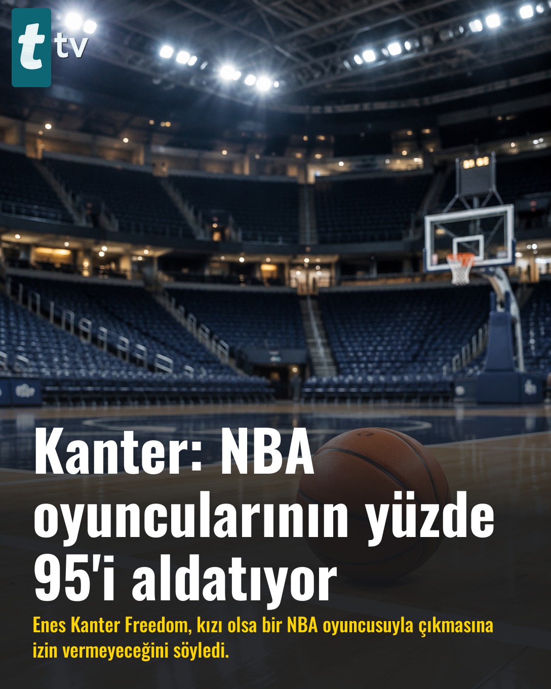 Kanter: NBA oyuncularının yüzde 95'i aldatıyor