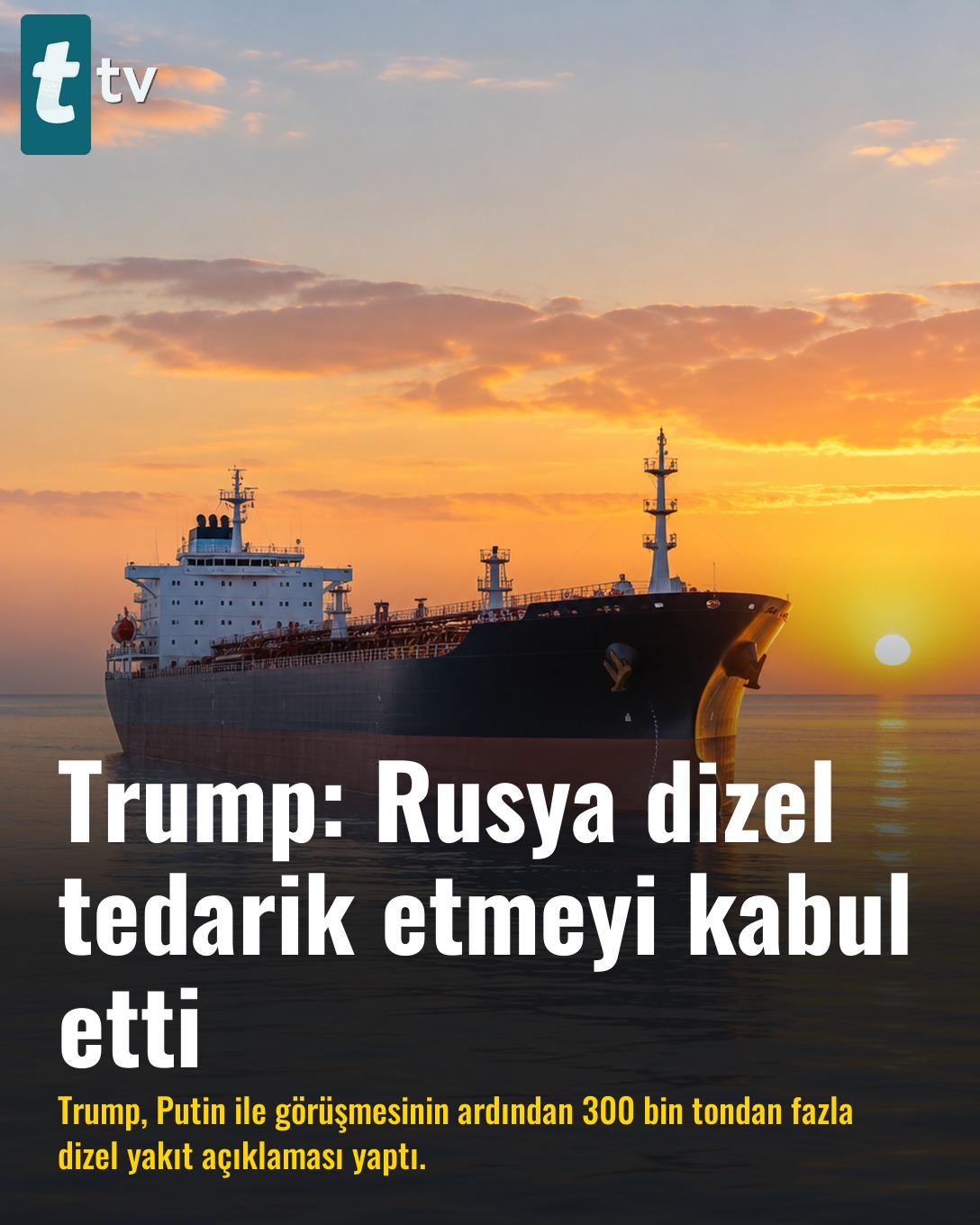 Trump: Rusya dizel tedarik etmeyi kabul etti