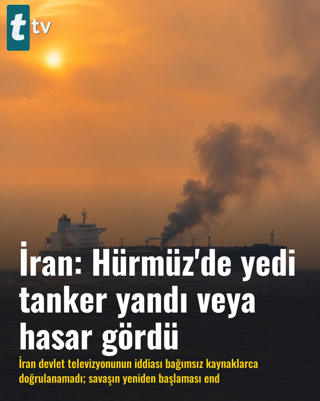 İran: Hürmüz'de yedi tanker yandı veya hasar gördü