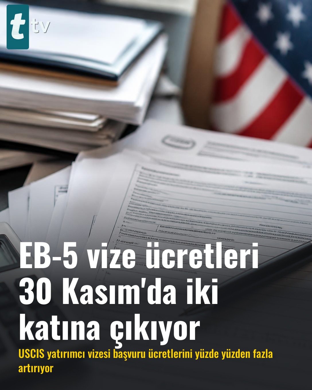 EB-5 vize ücretleri 30 Kasım'da iki katına çıkıyor