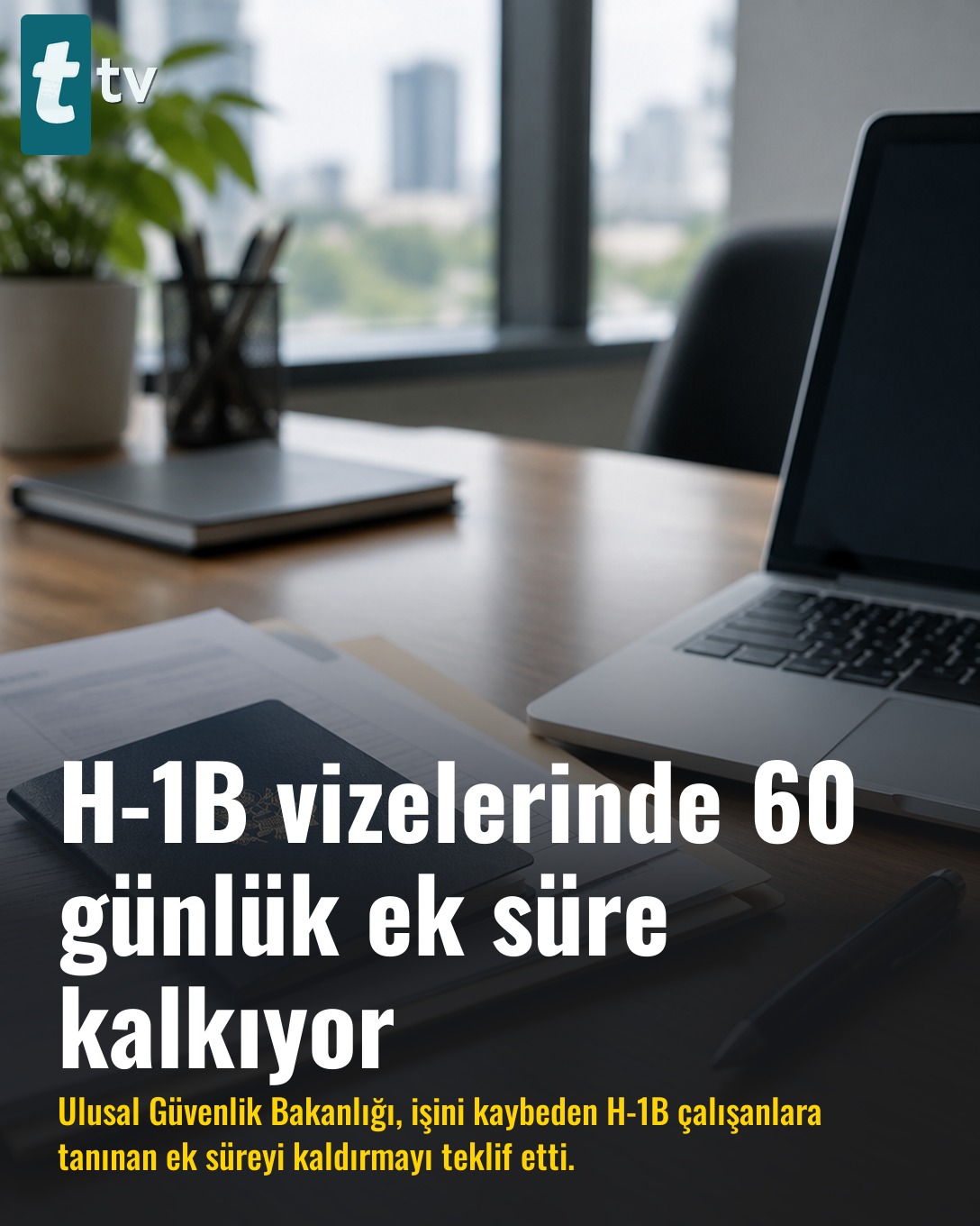 H-1B vizelerinde 60 günlük ek süre kalkıyor